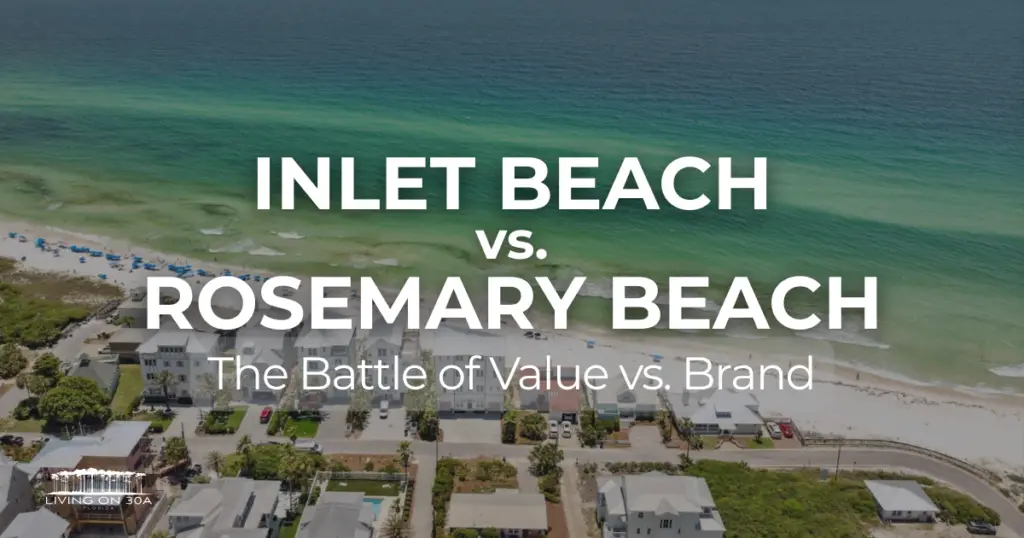 Inlet Beach vs. Rosemary Beach Featured Image - Living on 30A Florida Aerial view of a beach town with turquoise water; overlay reads 'Inlet Beach vs. Rosemary Beach: The Battle of Value vs. Brand' and a small 'Living on 30A Florida' logo.